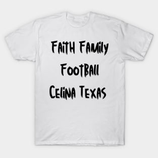 Faith Family Football Celina Texas T-Shirt